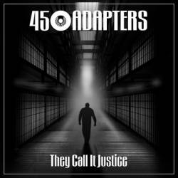 45 Adapters : They Call It Justice